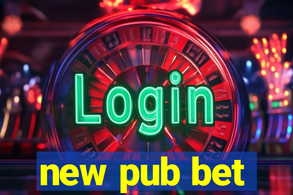 new pub bet